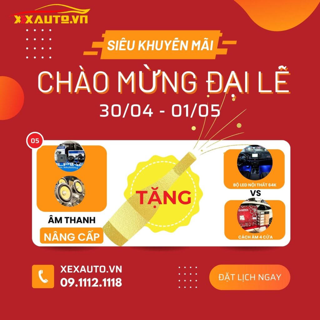 CHƯƠNG TRÌNH KHUYẾN MÃI - ƯU ĐÃI GIẢM GIÁ, SALE NGÀY VÀNG 30/4 - 01/05 SIÊU KHỦNG TẠI X.E.XAUTO.VN 5 Nâng cấp âm thanh với giám giá ưu đãi cao
