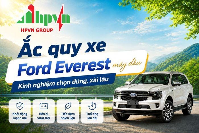 Ắc quy xe Ford Everest máy dầu: Kinh nghiệm chọn đúng, xài lâu